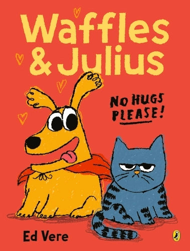 Waffles & Julius - No Hugs Please by Ed Vere