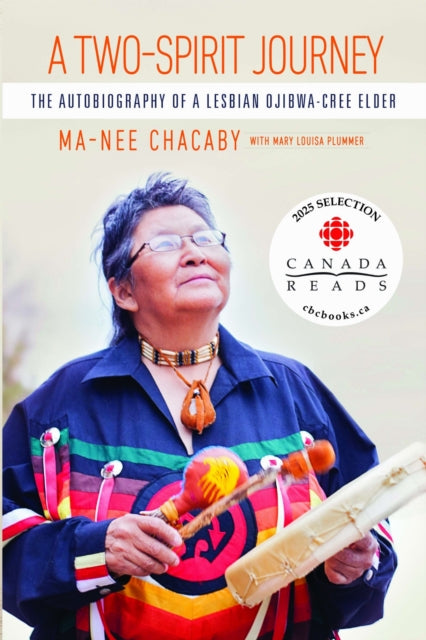 A Two-Spirit Journey : The Autobiography of a Lesbian Ojibwa-Cree Elder by Ma-Nee Chacaby