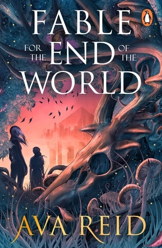 Fable For The End Of The World by Ava Reid