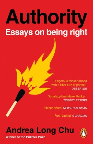 Authority: Essays on Being Right by Andrea Long Chu
