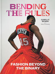 Bending the Rules - Fashion beyond the binary by Camille Benda