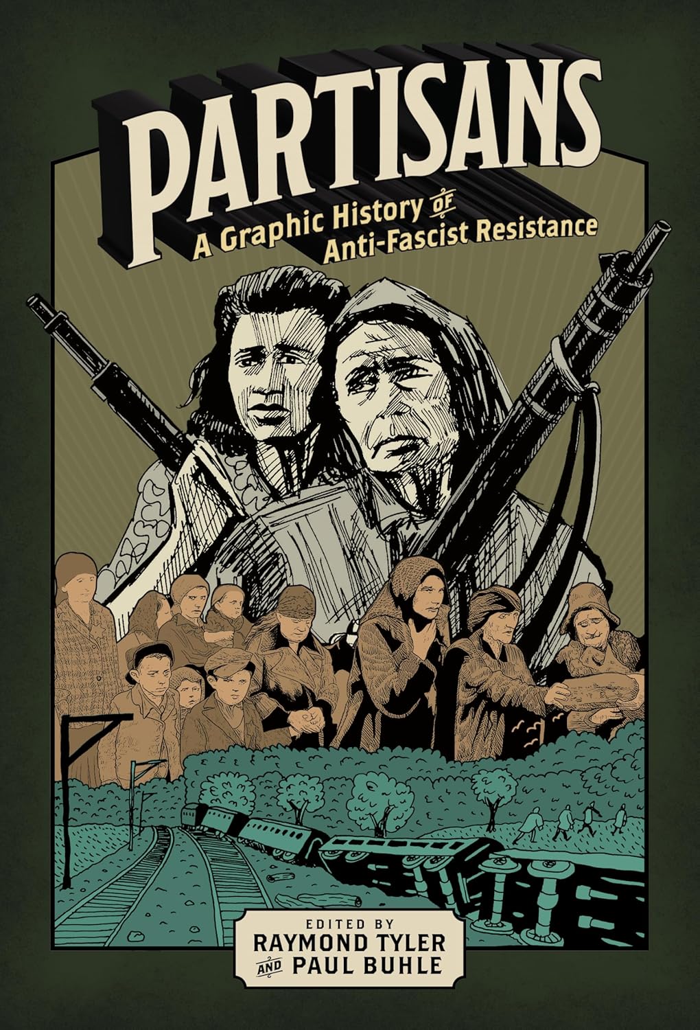 Partisans: A Graphic History of Anti-Fascist Resistance by Paul Buhle & Raymond Tyler