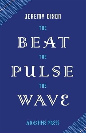 The Beast The Pulse The Wave by Jeremy Dixon
