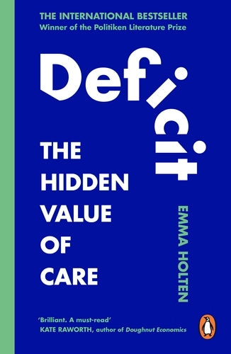 Deficit: the hidden Meaning Of Care by Emma Holten