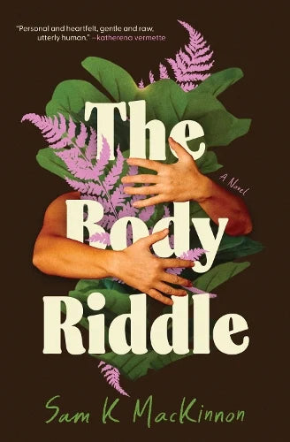 The Body Riddle by Sam K MacKinnon