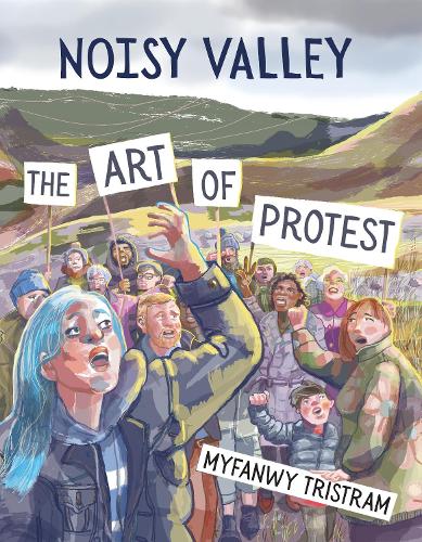 Noisy Valley - The Art of Protest by Myfanwy Tristram