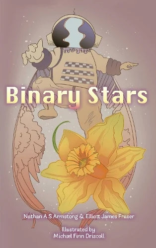 Binary Stars by Nathan A S Armstrong & Elliott James Fraser