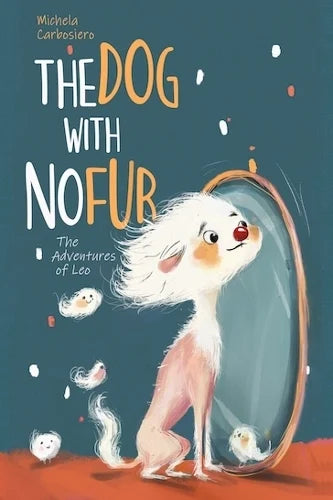 The Dog With No Fur - the adventures of Leo by Michela Carbosiero