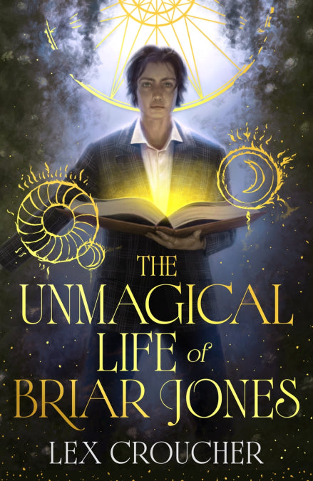The Unmagical Life Of Briar Jones by Lex Croucher