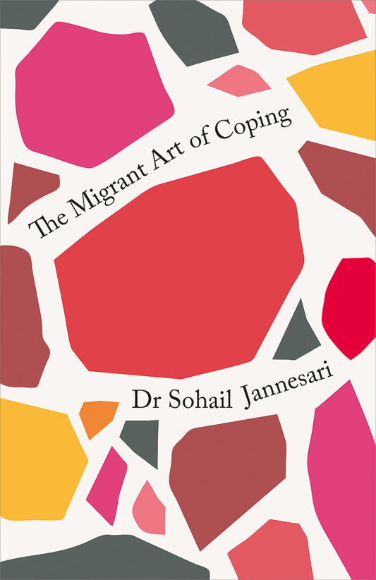 The Migrant Art of Coping by Dr Sohail Jannesari