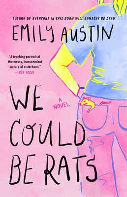 We Could Be Rats: A Novel by Emily Austin