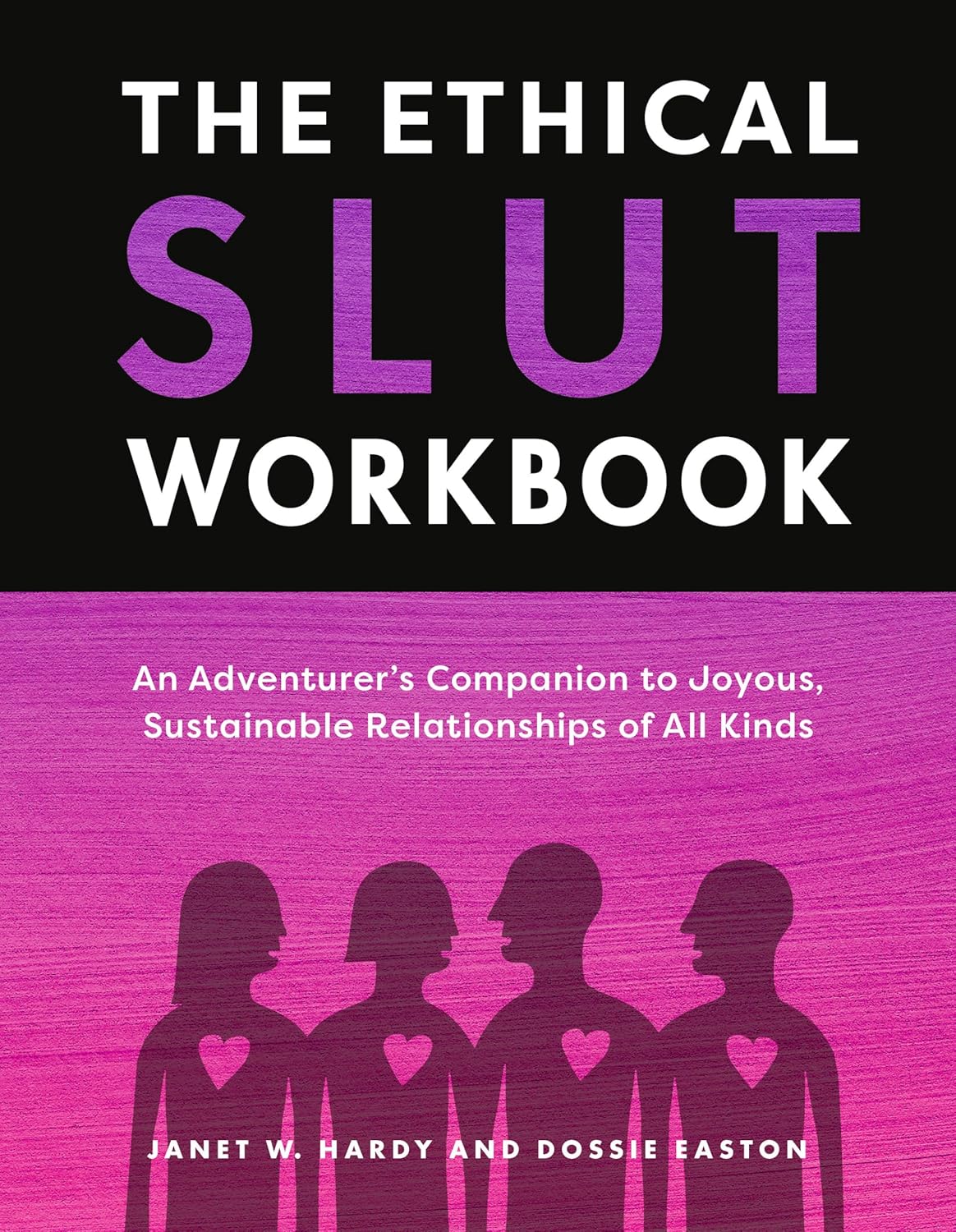 The Ethical Slut Workbook by Janet W. Hardy & Dossie Easton
